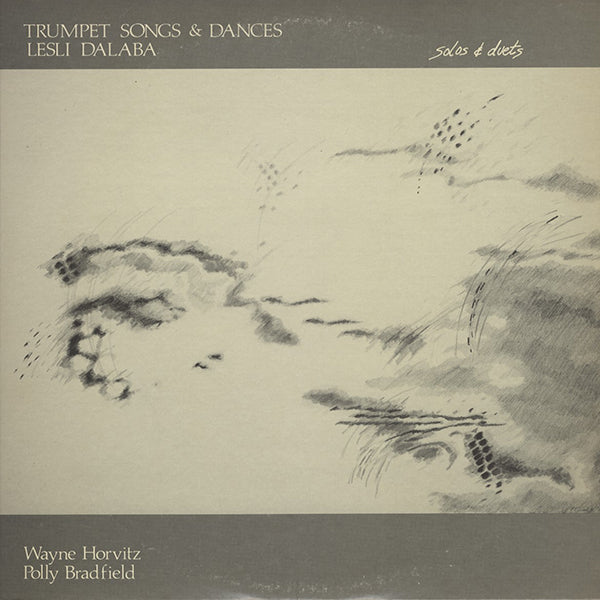 Lesli Dalaba - Wayne Horvitz, Polly Bradfield / Trumpet Songs And Dances ( Solos & Duets )