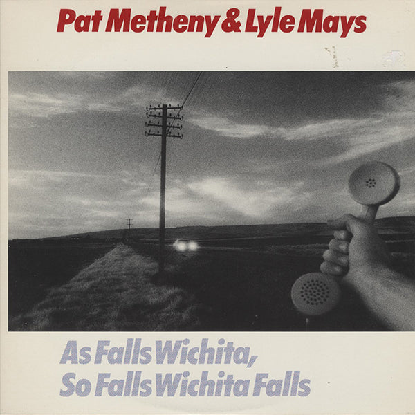 Pat Metheny & Lyle Mays ‎/ As Falls Wichita, So Falls Wichita Falls
