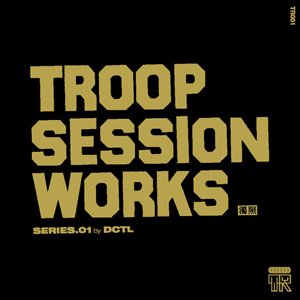 DCTL (DJ DUCT + TELLY) / troop session works 01