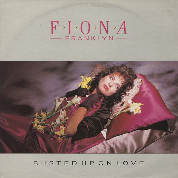 Fiona Franklyn / Busted Up On Love