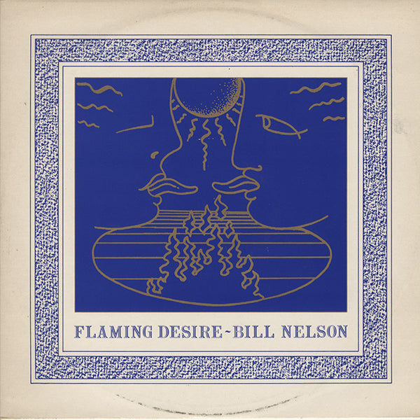 Bill Nelson / Flaming Desire