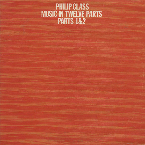 Philip Glass / Music In Twelve Parts - Parts 1 & 2