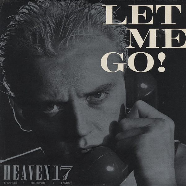 Heaven 17 / Let Me Go!