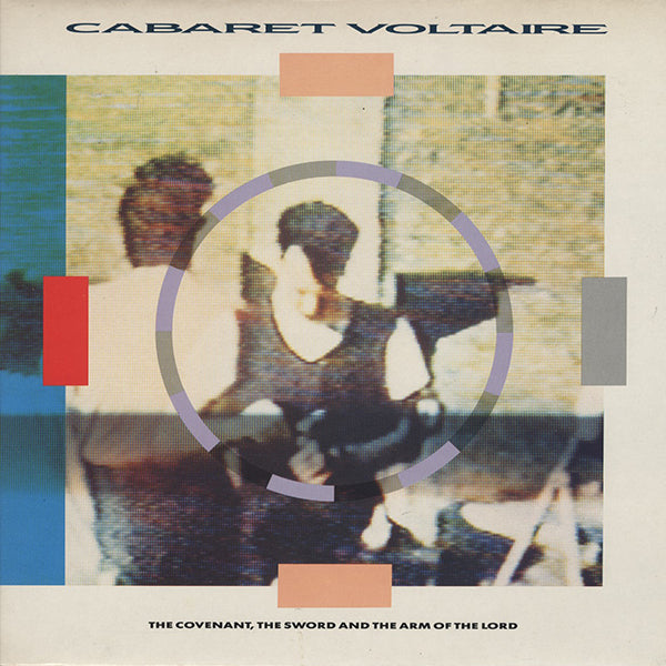 Cabaret Voltaire / The Covenant, The Sword And The Arm Of The Lord