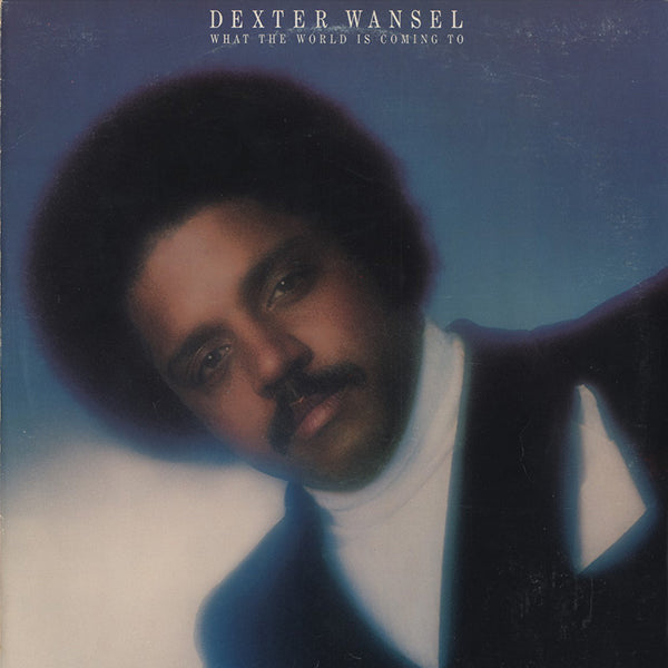 Dexter Wansel / What The World Is Coming To