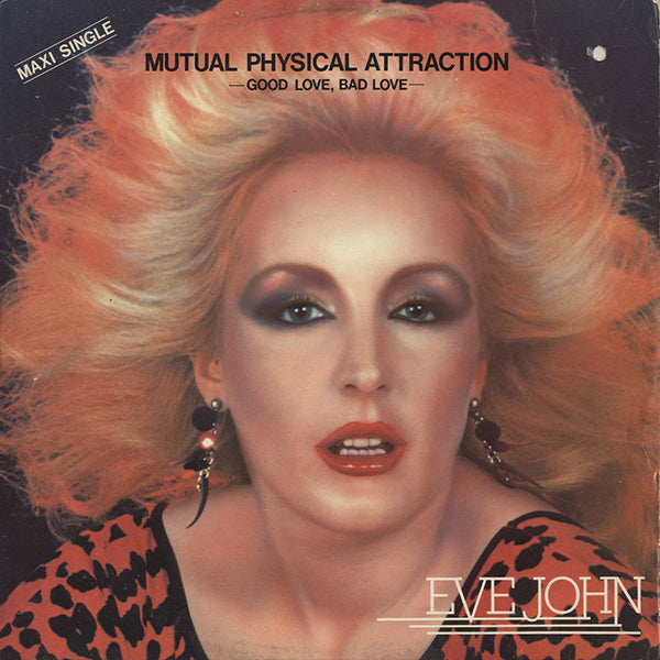 Eve John / Mutual Physical Attraction / Good Love, Bad Love