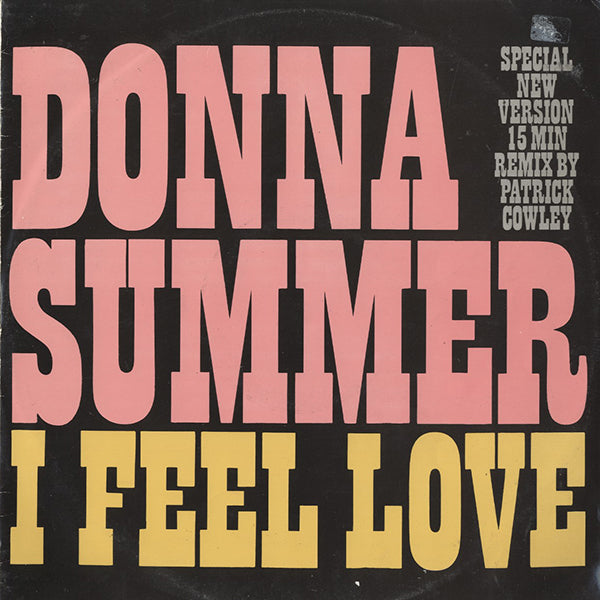 Donna Summer / I Feel Love (Special New Version) (15 Min Remix By Patrick Cowley)