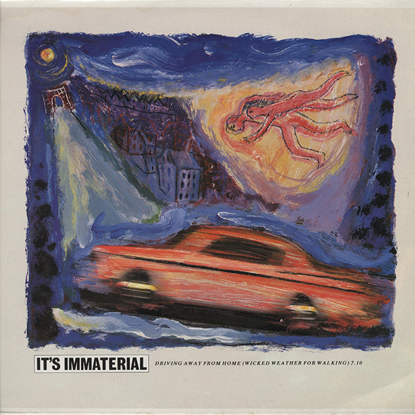 It's Immaterial / Driving Away From Home (Wicked Weather For Walking)