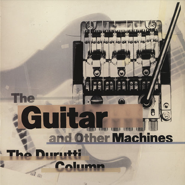 Durutti Column / The Guitar And Other Machines