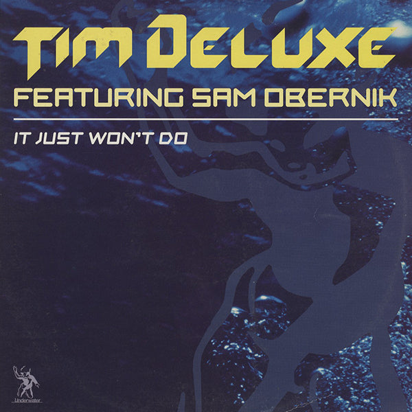 Tim Deluxe Featuring Sam Obernik / It Just Won't Do