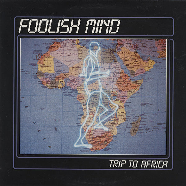 Foolish Mind / Trip To Africa