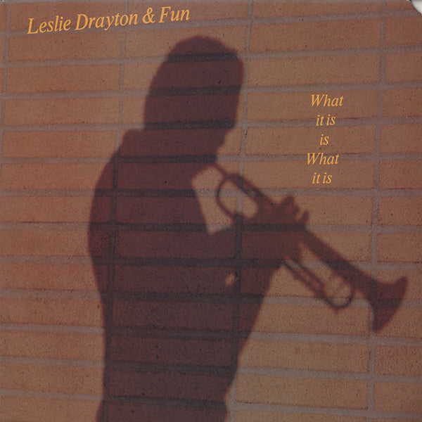 Leslie Drayton & Fun / What It Is Is What It Is