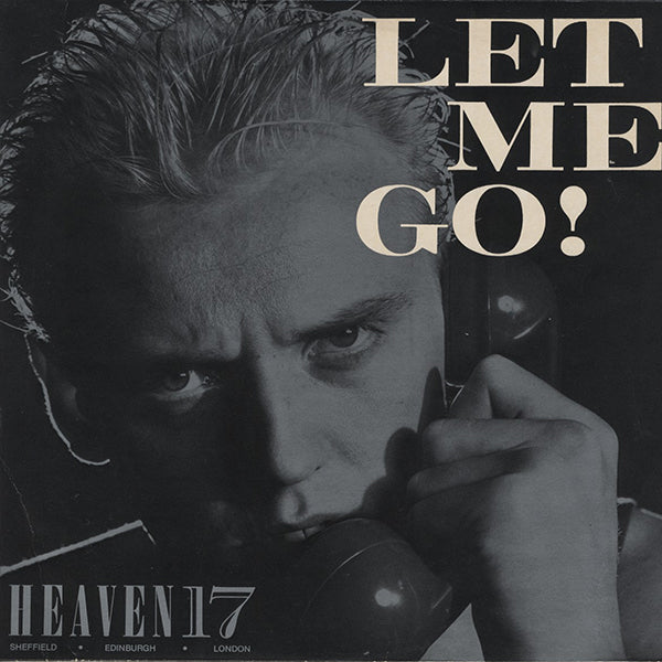 Heaven 17 / Let Me Go!