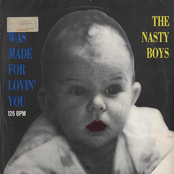 Nasty Boys / I Was Made For Lovin' You