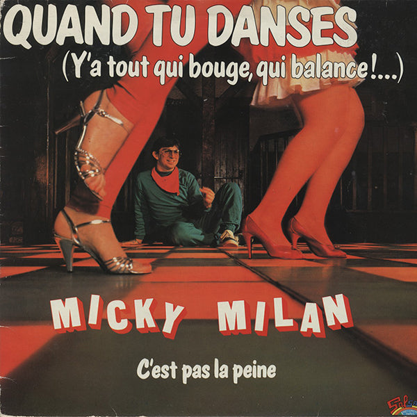 Micky Milan / Quand Tu Danses (Y'A Tout Qui Bouge, Qui Balance !...)