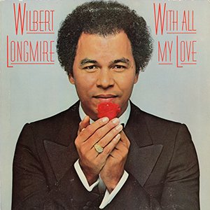 WILBERT LONGMIRE / with all my love