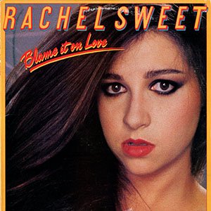 RACHEL SWEET / blame it on love