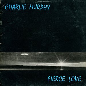 CHARLIE MURPHY / fierce love