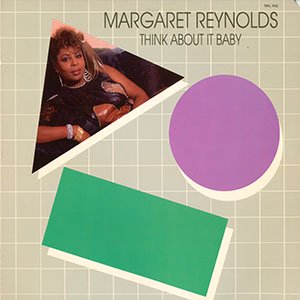 MARGARET REYNOLDS / think about it baby