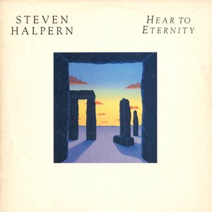 STEVEN HALPERN / hear to eternity