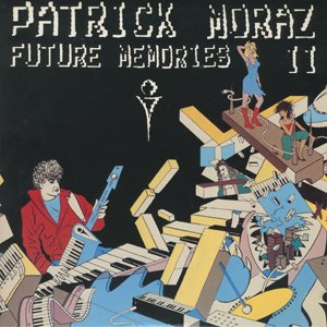 PATRICK MORAZ / future memories II