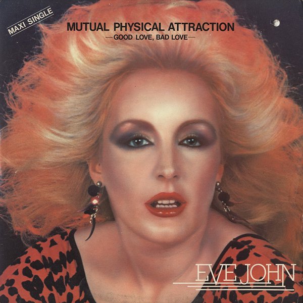 EVE JOHN / mutual physical attraction / good love, bad love