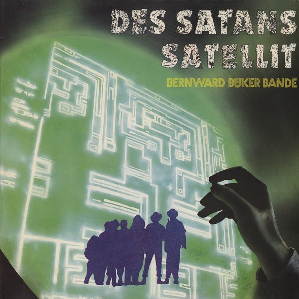 BERNWARD BUKER BANDE / Des Satans Satellit